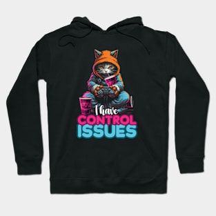 I Have Control Issues | Cat Gamer Hoodie